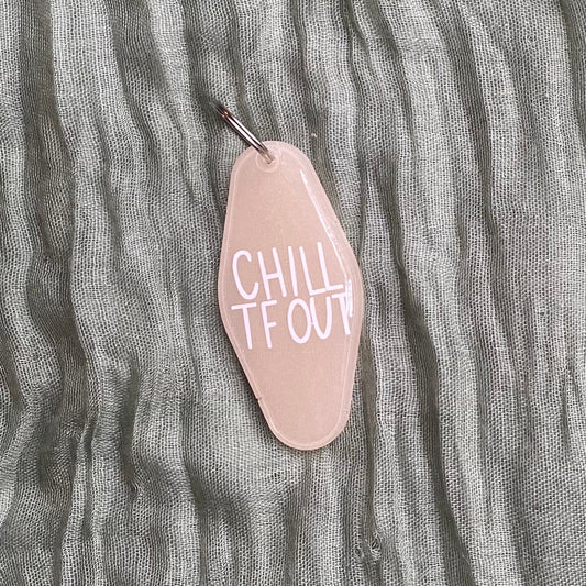 Handmade Resin Keychain | Chill TF Out