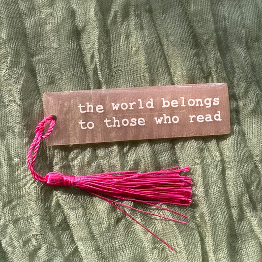 Handmade Resin Bookmark | the world belongs to those who read