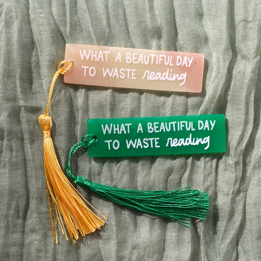 Handmade Resin Bookmark | What a beautiful day to waste reading