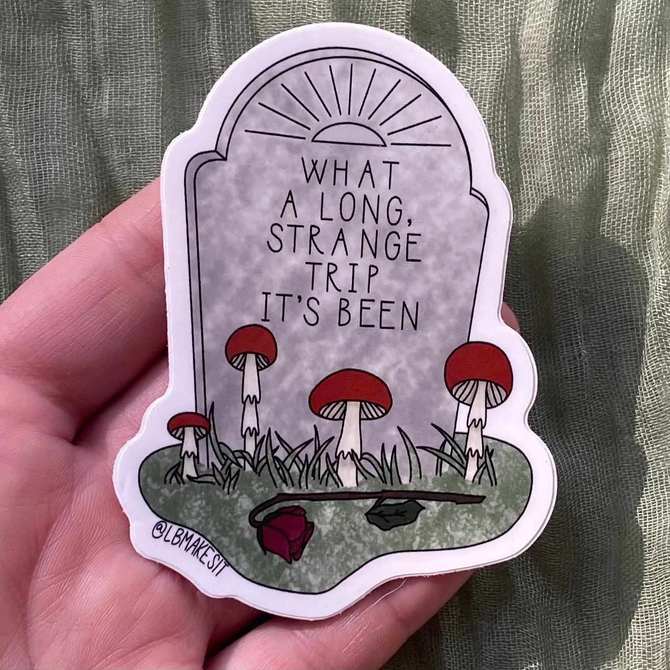 Waterproof Sticker | What a long, strange trip it's been