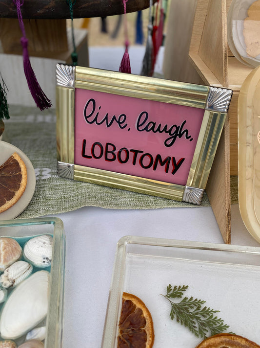 Reverse Painted Frame | Live Laugh Lobotomy